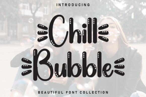 Chill Bubble: A Typeface for Warm, Expressive Designs